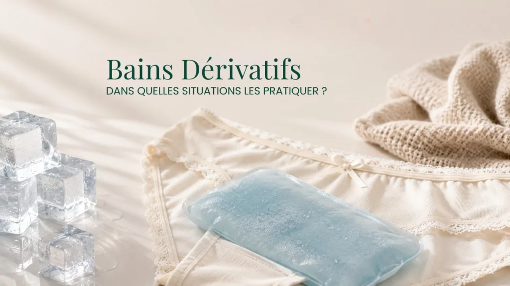 Bains dérivatifs avec poche de froid appliquée sur la région périnéale